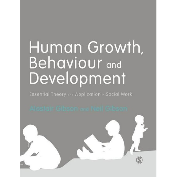 Human Growth, Behaviour and Development: Essential Theory and Application in Social Work, (Hardcover)