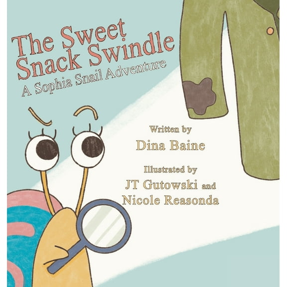The Sweet Snack Swindle: A Sophia Snail Adventure, (Hardcover)