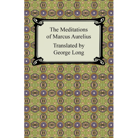 The Meditations of Marcus Aurelius - eBook (Marcus Aurelius Meditations Best Translation)