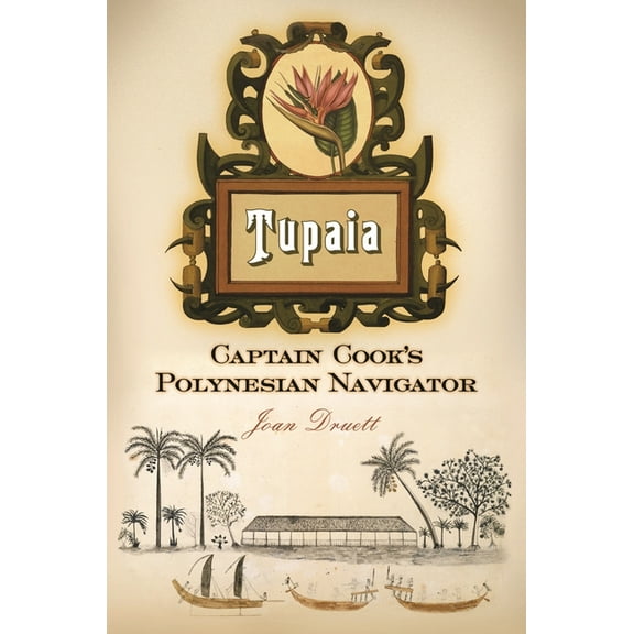 Tupaia: Captain Cook's Polynesian Navigator, (Hardcover)