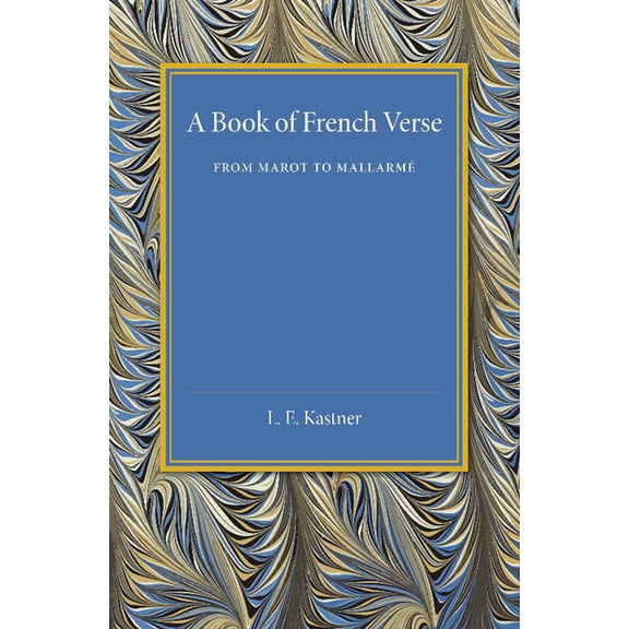 A Book of French Verse: From Marot to MallarmÃ©, (Paperback)