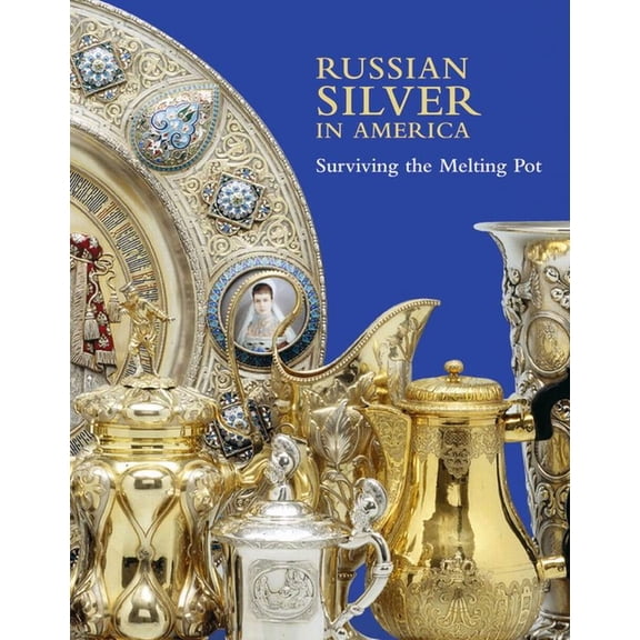 Russian Silver in America: Surviving the Melting Pot, (Hardcover)