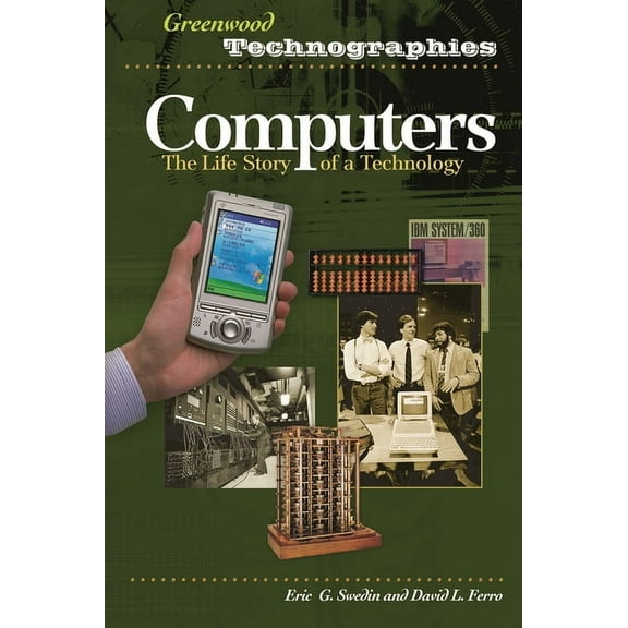 Greenwood Technographies Computers: The Life Story of a Technology, (Hardcover)