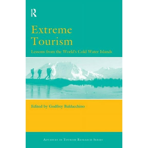 Extreme Tourism: Lessons from the World's Cold Water Islands, (Hardcover)