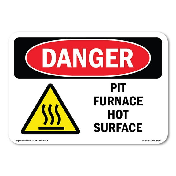 OSHA Danger Sign - Pit Furnace Hot Surface |  Aluminum Sign | Protect Your Business, Construction Site, Warehouse & Shop Area |  Made in The USA