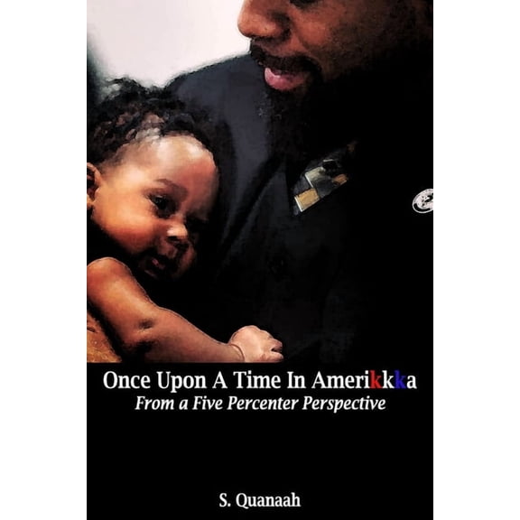 Once Upon A Time In Amerikkka: From a Five Percenter Perspective, (Paperback)