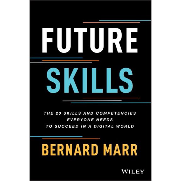 Pre-Owned Future Skills: The 20 Skills and Competencies Everyone Needs to Succeed in a Digital World (Hardcover) 1119870402 9781119870401