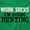 Irish Green, variant on Work Sucks Going Hunting Funny Zip Up Hoodie Men's Women's Brisco Brands X