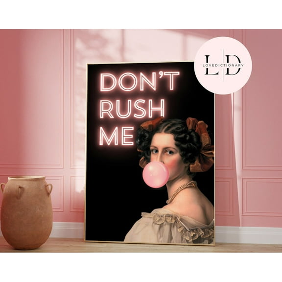 Kna Prints - 1 Pc Poster Don'T Rush Me Wall Art Print,Digital Prints,Eclectic Home Decor,Pink ,Altered Art Wall Print, Art,Gift For Her Wall Art, UNFRAMED-8x12