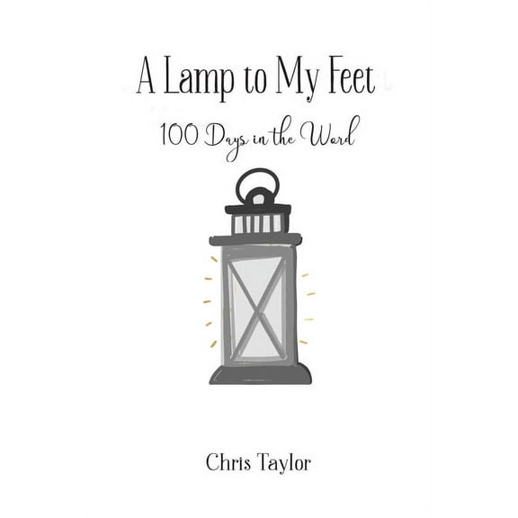A Lamp to My Feet : 100 Days in the Word (Paperback)