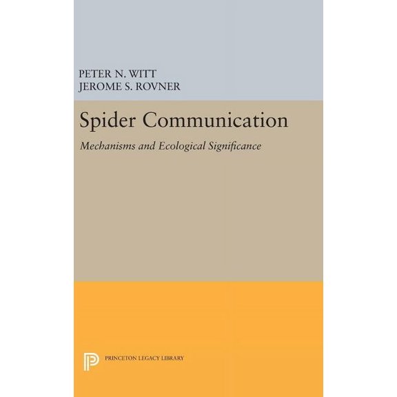 Princeton Legacy Library Spider Communication: Mechanisms and Ecological Significance, Book 536, (Hardcover)
