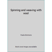 Spinning and weaving with wool [Hardcover - Used]