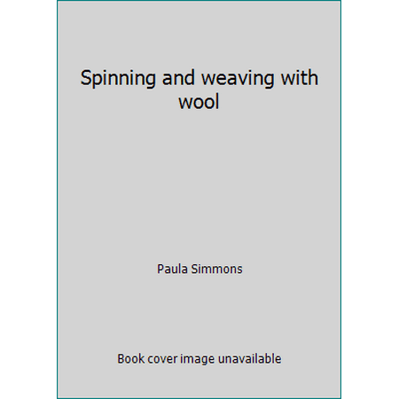 Spinning and weaving with wool [Hardcover - Used]