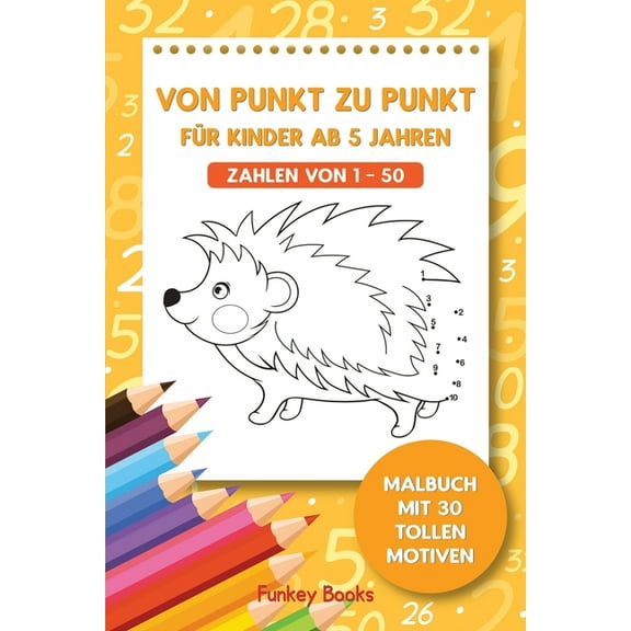 Von Punkt zu Punkt für Kinder ab 5 Jahren - Zahlen von 1 - 50: Malbuch mit 30 tollen Motiven, (Paperback)