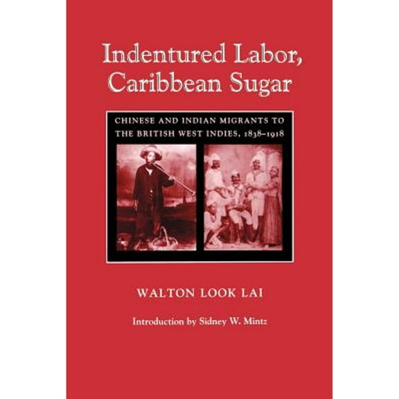 Pre-Owned Indentured Labor, Caribbean Sugar: Chinese and Indian Migrants to the British West Indies, 1838-1918 (Paperback) by Walton Look Lai
