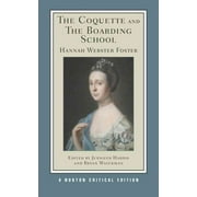 Norton Critical Editions: The Coquette and the Boarding School (Paperback)
