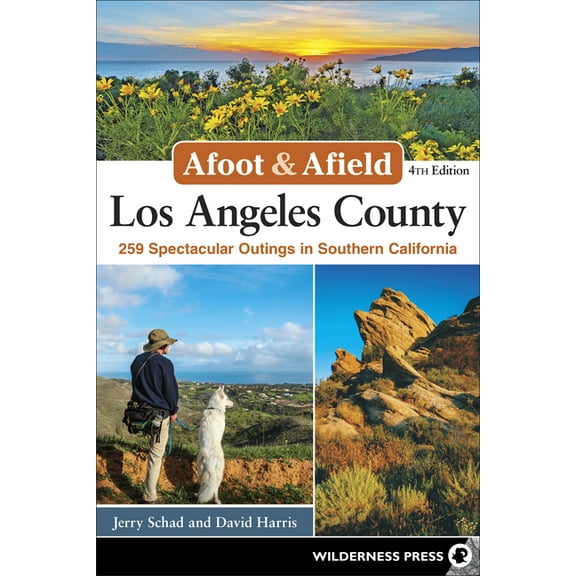Afoot & Afield Afoot & Afield: Los Angeles County: 259 Spectacular Outings in Southern California, (Paperback)