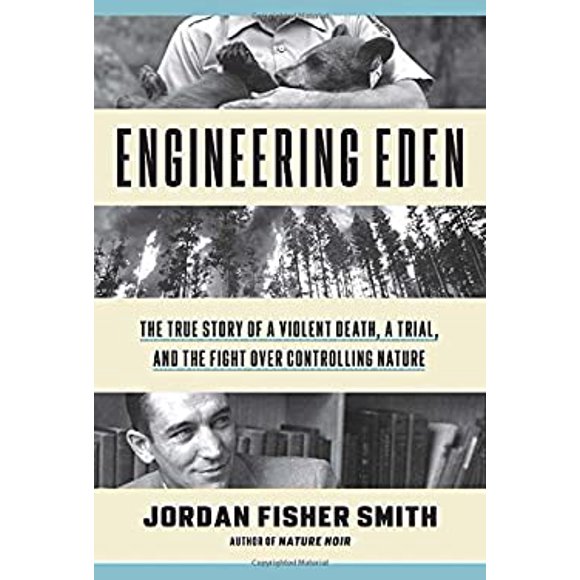 Engineering Eden : The True Story of a Violent Death, a Trial, and the Fight over Controlling Nature 9780307454263 Used / Pre-owned