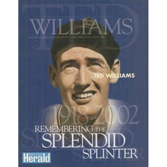Pre-Owned Ted Williams: Remembering the Splendid Splinter (Paperback) 1582615861 9781582615868