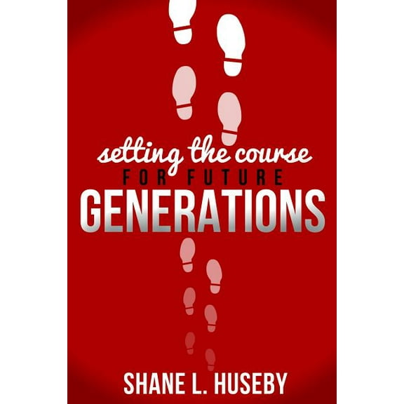 Setting The Course For Future Generations (Paperback)
