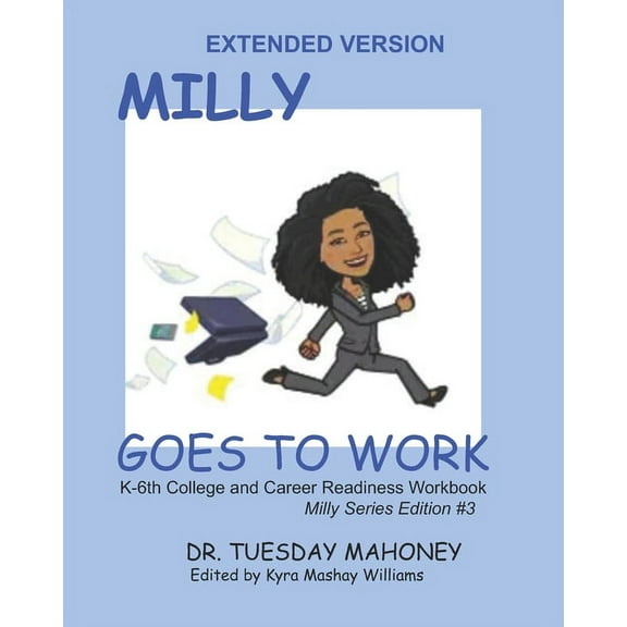 Extended Size- Milly Goes To Work: College and Career Readiness for Kids, (Paperback)