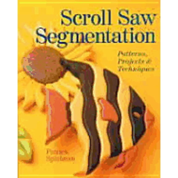 Pre-Owned Scroll Saw Segmentation: Patterns, Projects & Techniques (Paperback) 0806919078 9780806919072