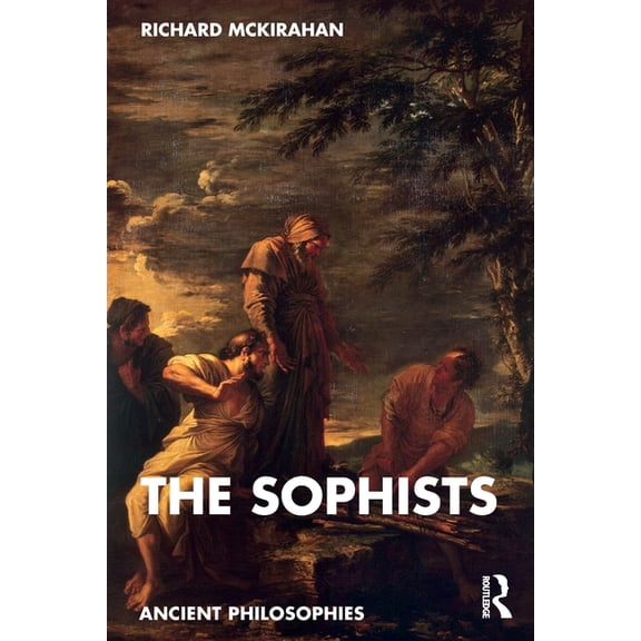 Ancient Philosophies The Sophists, (Paperback)