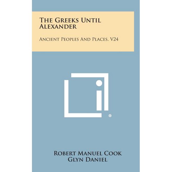 The Greeks Until Alexander : Ancient Peoples and Places, V24 (Hardcover)