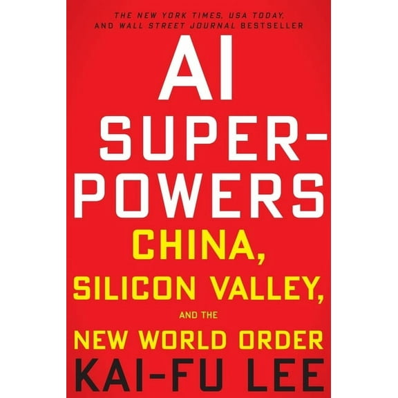AI Superpowers: China, Silicon Valley, and the New World Order, (Paperback)