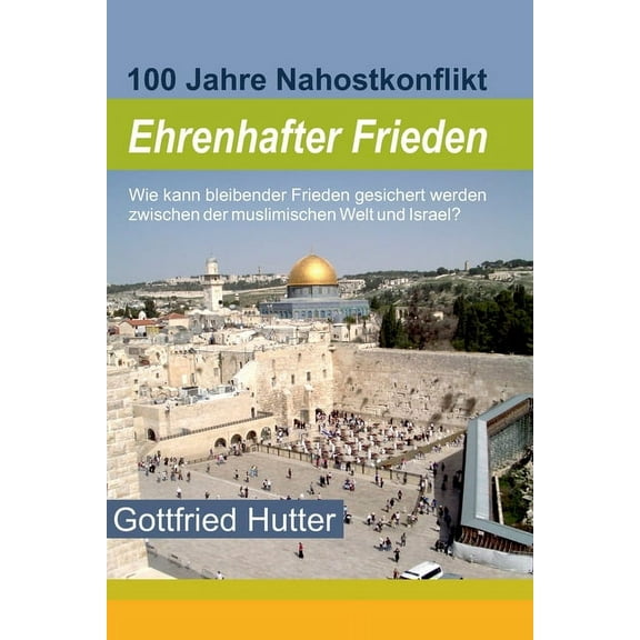 Ehrenhafter Frieden: 100 Jahre Nahostkonflikt (Paperback)