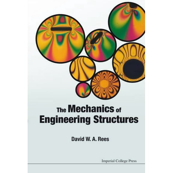 The Mechanics of Engineering Structures. David W.A. Rees, (Paperback)