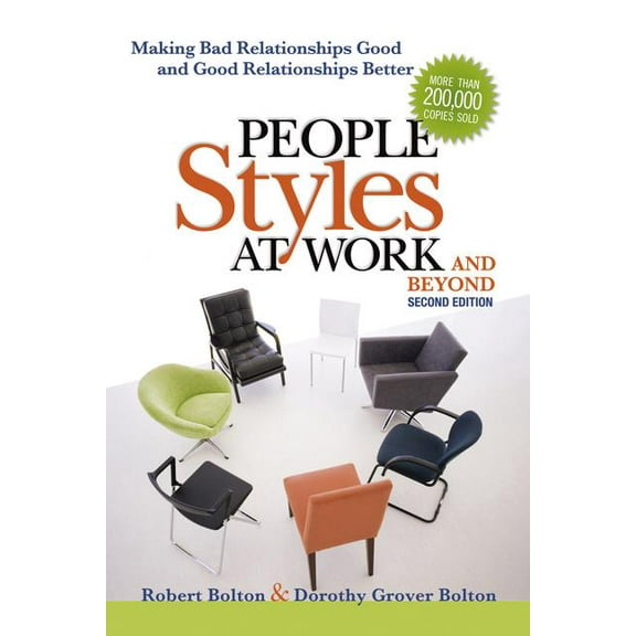 People Styles at Work and Beyond: Making Bad Relationships Good and Good Relationships Better (Paperback)
