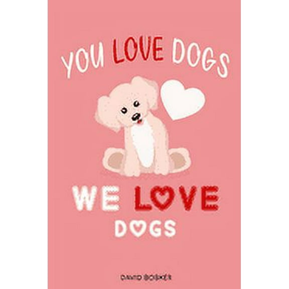 You Love Dogs, We love Dogs (Paperback)