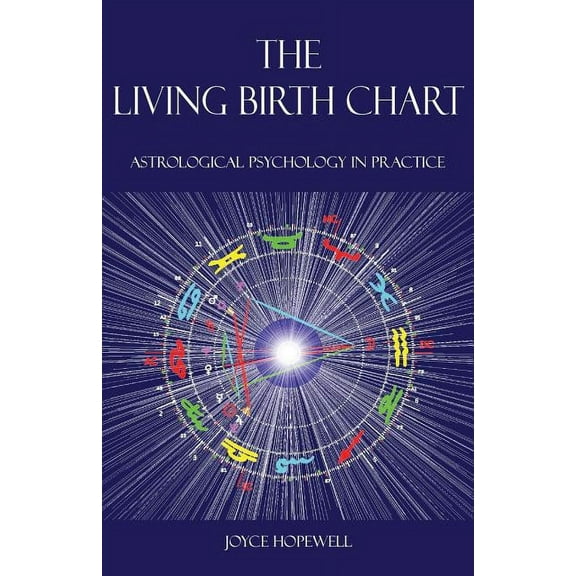 The Living Birth Chart: Astrological Psychology in Practice, (Paperback)