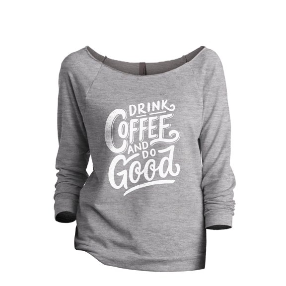 Drink Coffee And Do Good Women's Fashion Slouchy 3/4 Sleeves Raglan Lightweight Sweatshirt Sport Grey Large