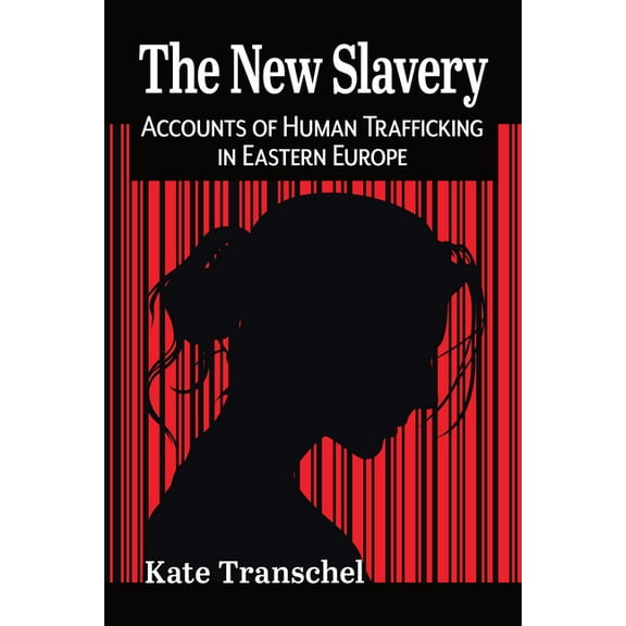 The New Slavery: Accounts of Human Trafficking in Eastern Europe, (Paperback)