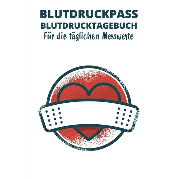 Blutdruckpass Blutdrucktagebuch Fur Die Taglichen Messwerte A5 I B5 I 120 Seiten I Organizer I Softcover