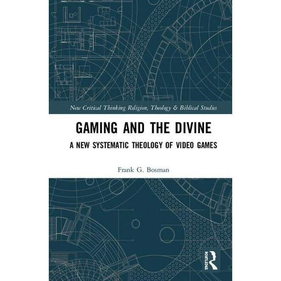 Routledge New Critical Thinking in Relig Gaming and the Divine: A New Systematic Theology of Video Games, (Hardcover)