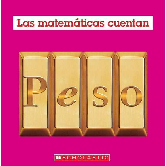Las MatemÃ¡ticas Cuentan Peso (Las MatemÃ¡ticas Cuentan): Weight (Math Counts in Spanish), (Paperback)