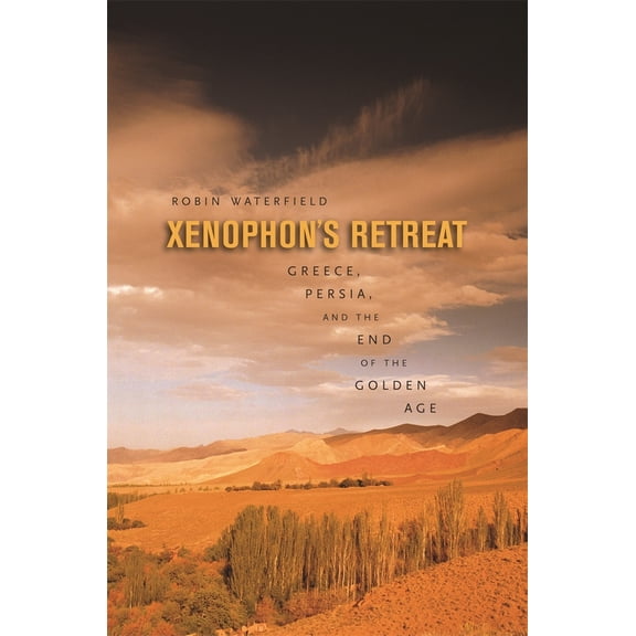 Pre-Owned Xenophon's Retreat: Greece, Persia, and the End of the Golden Age (Paperback) 0674030737 9780674030732