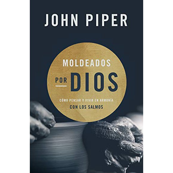 Moldeados por Dios: C3mo pensar y vivir en Armona con los salmos (Édition Espagnole)