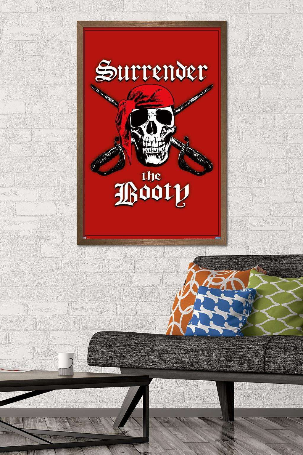 Surrender the Booty Wall Poster, 22.375" x 34", Framed
