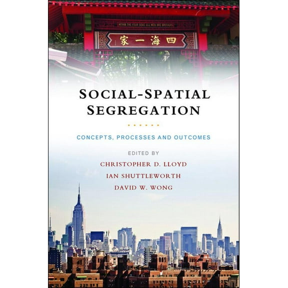 Social-Spatial Segregation: Concepts, Processes and Outcomes, (Hardcover)