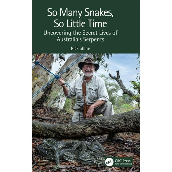 So Many Snakes, So Little Time: Uncovering the Secret Lives of Australia's Serpents, (Hardcover)