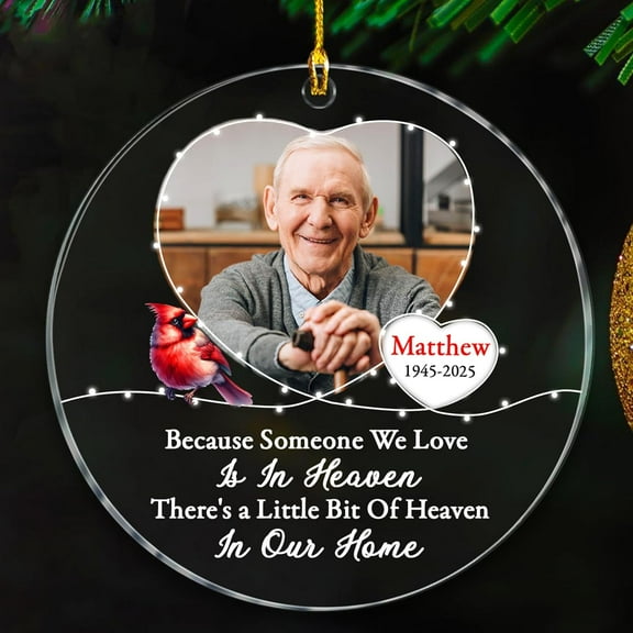 Because Someone We Love is in Heaven Ornament Christmas 2025, Year Photo & Name Memorial Ornament Gift for Loss of Loved One, Custom There's A Little Bit of Heaven in Our Home Ornaments
