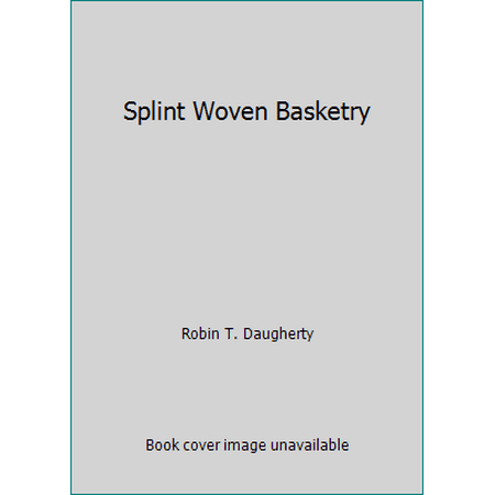 Splint Woven Basketry [Paperback - Used]