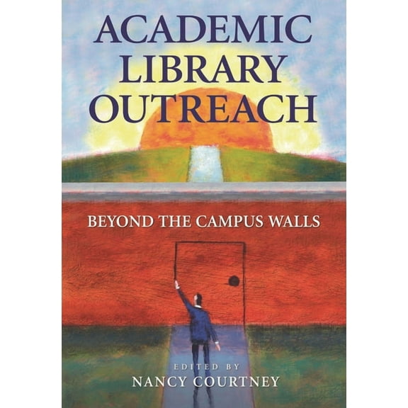 Academic Library Outreach: Beyond the Campus Walls, (Paperback)