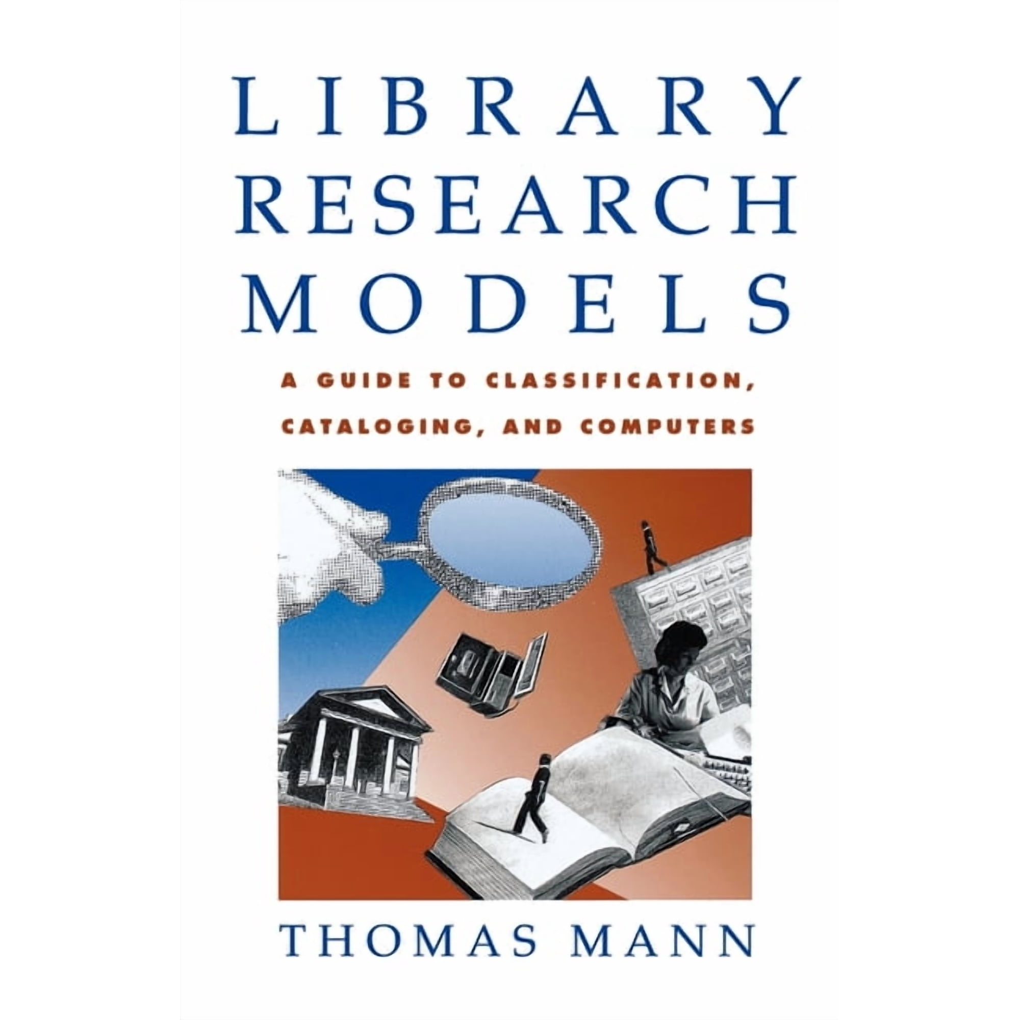 Library Research Models: A Guide to Classification Cataloging and Computers (Paperback)