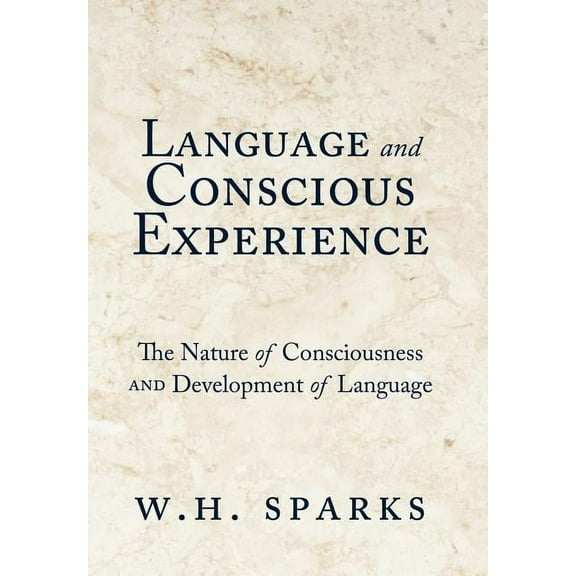 Language and Conscious Experience: The Nature of Consciousness and Development of Language (Hardcover)