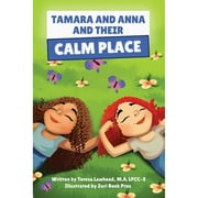 Tamara and Anna and their Calm Place (Paperback) by Teresa Lawhead